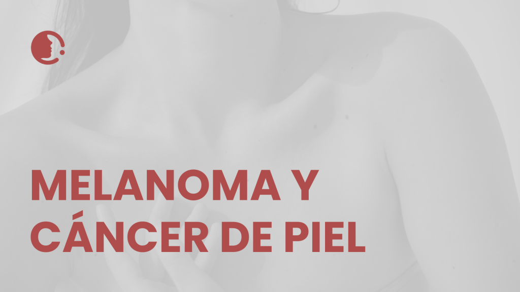Melanoma y cáncer de piel: actualización 2025 y estrategias de prevención