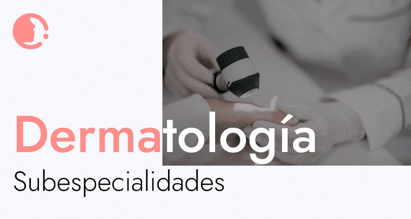 Subespecialidades de Dermatología