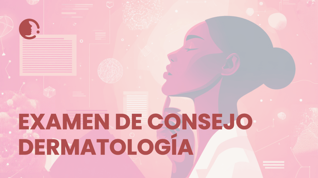 Sobreviviendo al Consejo: Estrategias Reales para el Examen de Dermatología